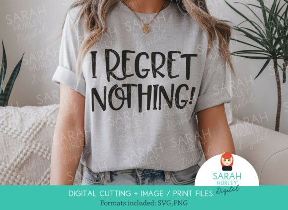 I Regret Nothing Quote SVG and PNG for Crafts & Graphics
